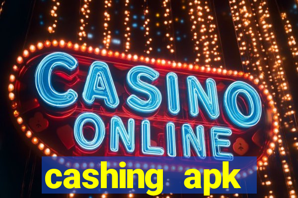 cashing apk dinheiro infinito